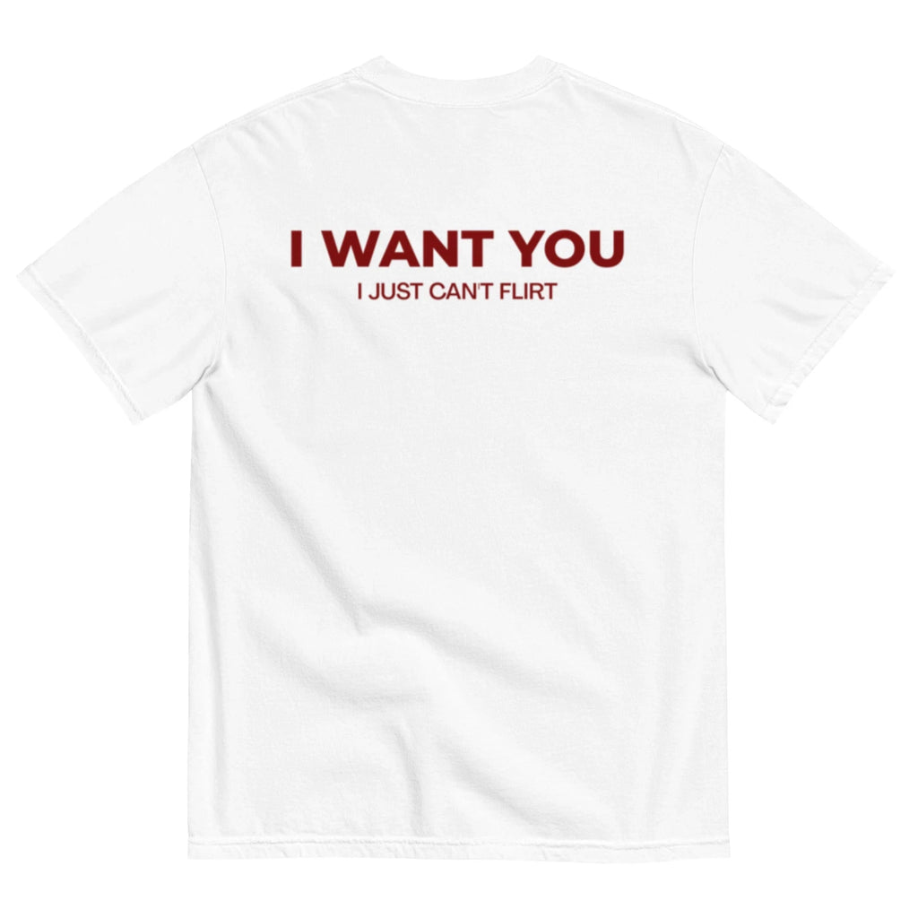 I WANT YOU, I JUST CAN'T FLIRT